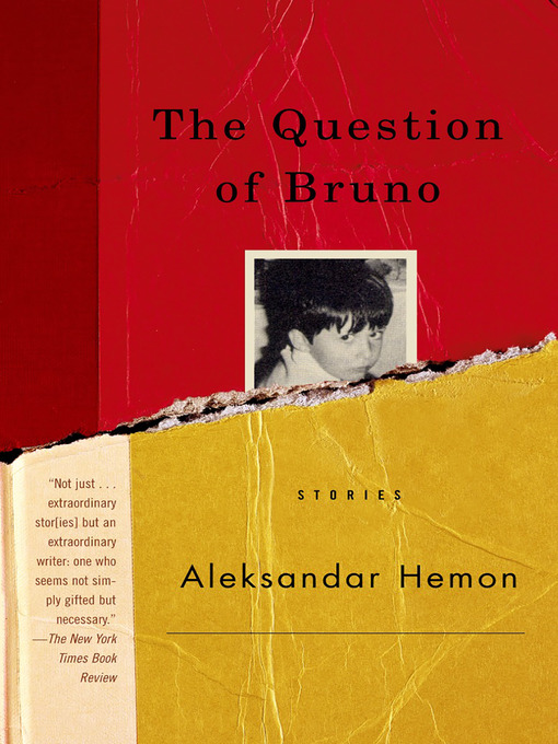 Title details for The Question of Bruno by Aleksandar Hemon - Available